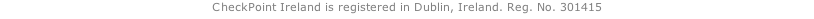 CheckPoint Ireland is registered in Dublin, Ireland. Reg. No. 301415
